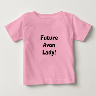 Future Avon Lady! Baby T-Shirt
