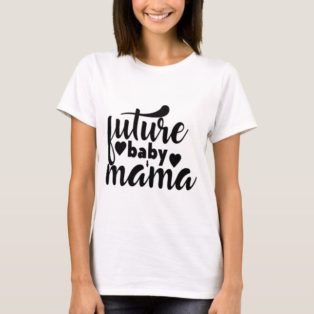 Future Baby Mama T-Shirt (Front)