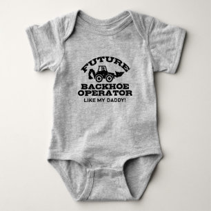 Future Backhoe Operator Like My Daddy Baby Bodysuit