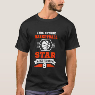 Future Basketball Star Just Turned 9 Years Birthda T-Shirt