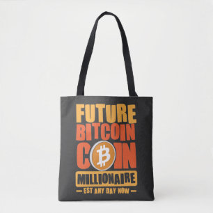 Future BITCOIN Coin Millionaire, Est Any Day Now Tote Bag