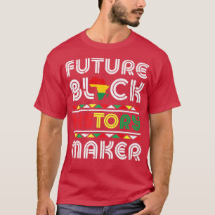 Future Black History Maker Black Pride Black Histo T-Shirt