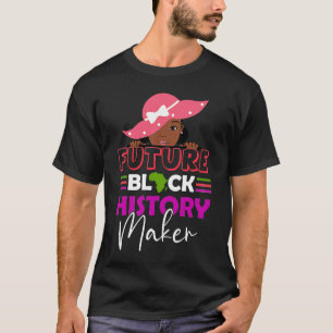 Future black history maker brown skin girls black T-Shirt