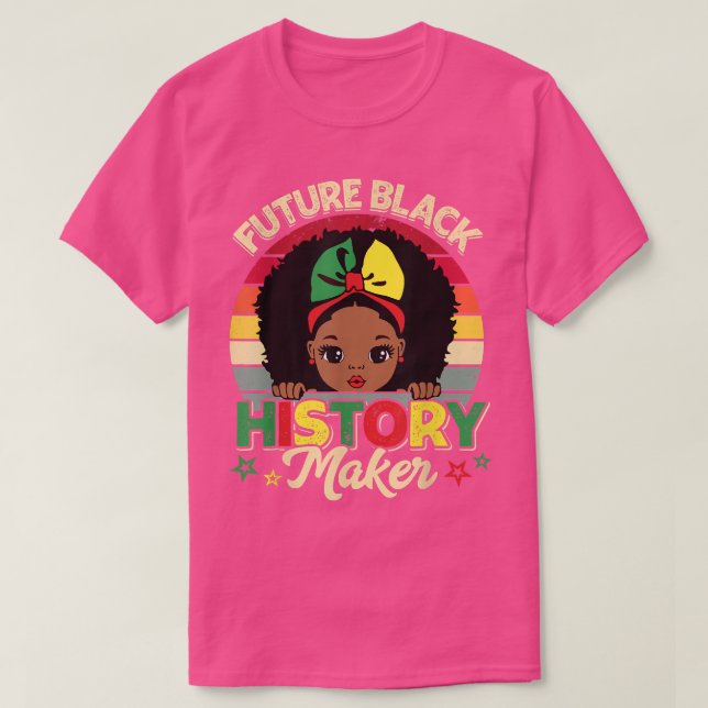 Future Black History Maker Juneteenth Afro Girls W T-Shirt (Design Front)