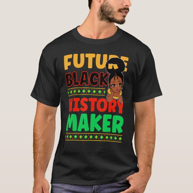 Future Black History Maker Proud African American  T-Shirt (Front)