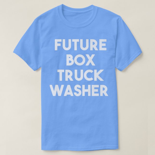 Future Box Truck Washer  T-Shirt (Design Front)