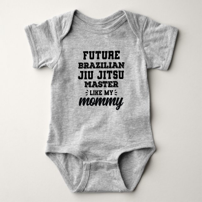 Future Brazilian Jiu Jitsu Master Like My Mummy Baby Bodysuit (Front)