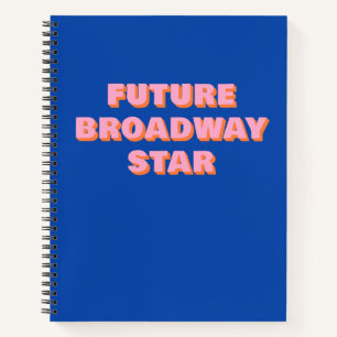 Future Broadway Star Inspiring Actor Quote Notebook