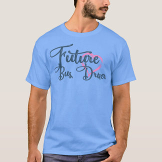 Future Bus Driver Cool Bus Driver to be T-Shirt