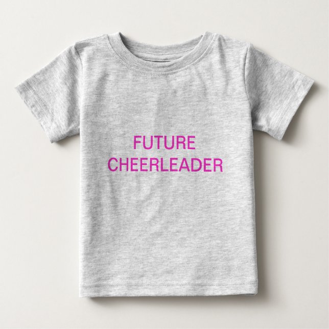 FUTURE CHEERLEADER BABY T-Shirt (Front)