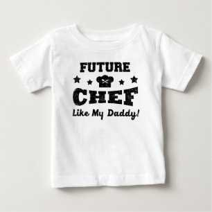 FUTURE CHEF LIKE MY DADDY! BABY T-Shirt