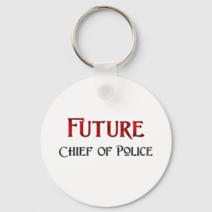 Future Chief Of Police Key Ring