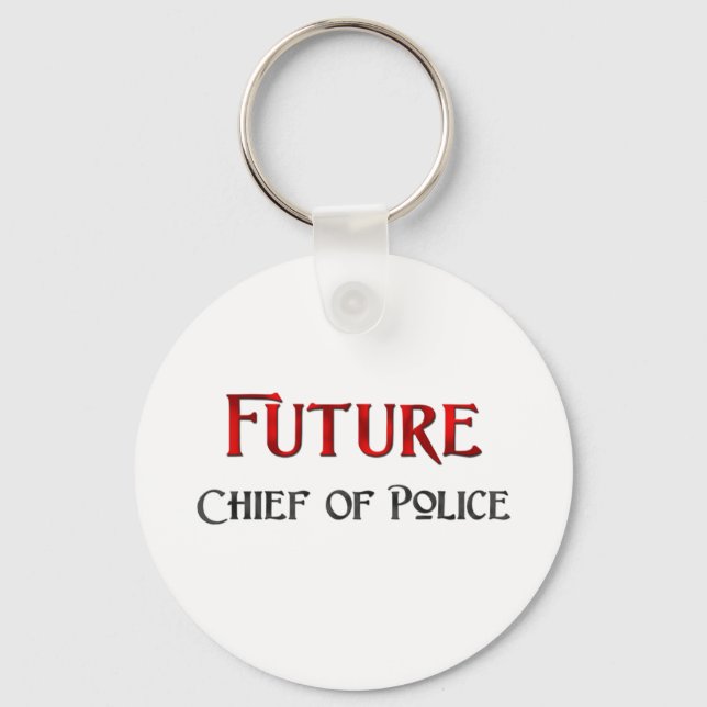 Future Chief Of Police Key Ring (Front)