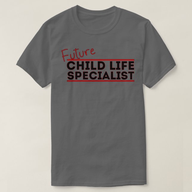 Future Child Life Specialist T-Shirt (Design Front)