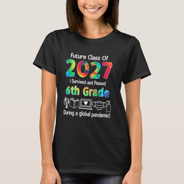 Future Class Of 2027 I Survived & Passed 6th Grade T-Shirt (Front)