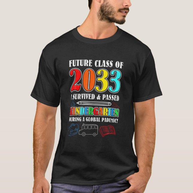 Future Class Of 2033 I Survived Funny, Imaginative T-Shirt (Front)