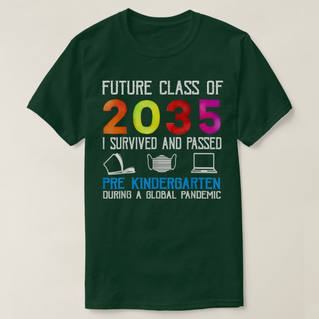 Future Class Of 2035 I Survived And Passed Pre Kin T-Shirt (Design Front)