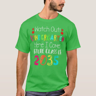 Future Class Of 2035 Watch Out Kindergarten Here I T-Shirt