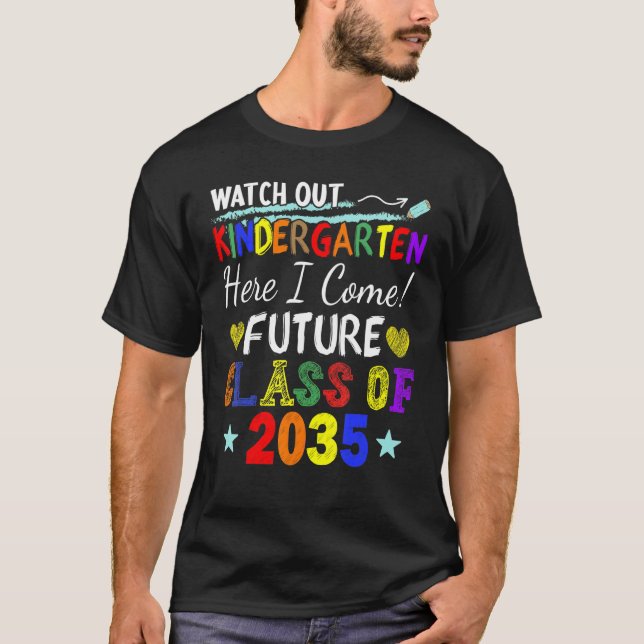 Future Class Of 2035 Watch Out Kindergarten Here I T-Shirt (Front)