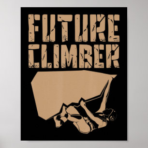 Future Climber Rock Climber Mountaineer Climbing Poster