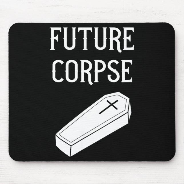 Future Corpse funny goth horror Halloween Mouse Pad (Front)