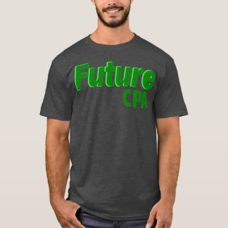 Future CPA 1 T-Shirt