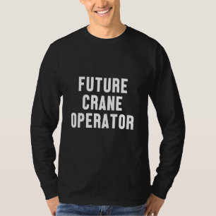 Future Crane Operator Construction Site Worker Tow T-Shirt