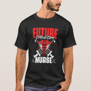Future Critical Care Nurse Medical Rn Nursing Nur T-Shirt