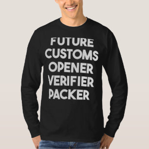 Future Customs Opener Verifier Packer T-Shirt