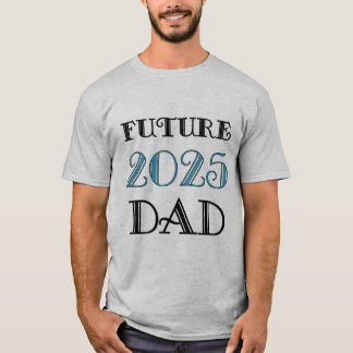 Future Dad 2025 T-Shirt