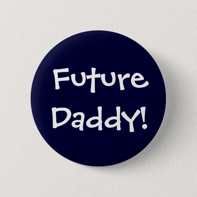 Future Daddy! 6 Cm Round Badge (Front)