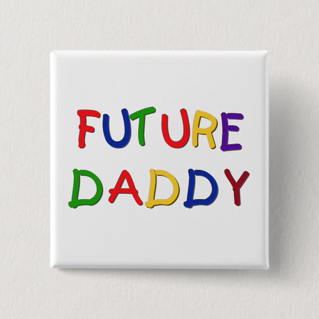 Future Daddy Primary Colours Tshirts and Gifts 15 Cm Square Badge (Front)