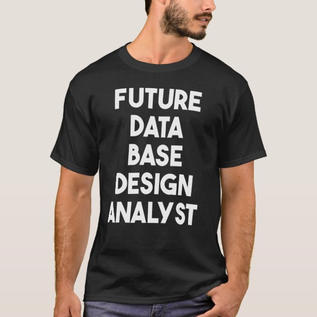 Future Data Base Analyst T-Shirt (Front)