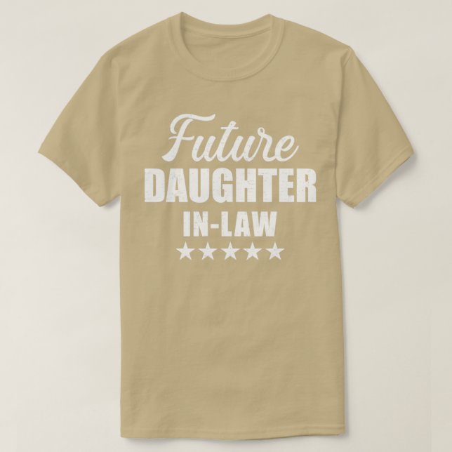 Future daughterinlaw for wedding and engagement T-Shirt (Design Front)