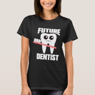 Future Dentist Birthday  For Dentistry Students T-Shirt