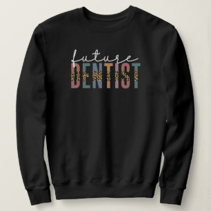 Future Dentist Dental Student Dentist in Training Sweatshirt