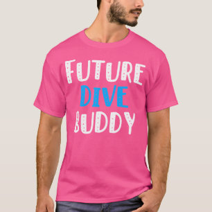 Future Dive Buddy Scuba Diving T-Shirt