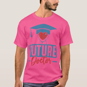 Future Doctor Funny Medical School Students Graphi T-Shirt