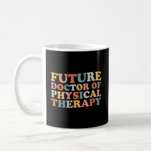 Future Dpt Future Doctor Of Physical Therapy Thera Coffee Mug