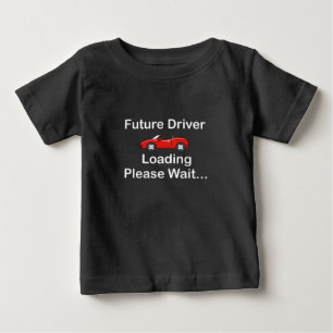 Future Driver Loading Please Wait...,Driver Gift Baby T-Shirt