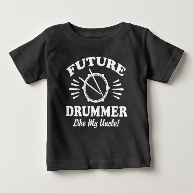 Future Drummer Like My Uncle Baby T-Shirt (Front)