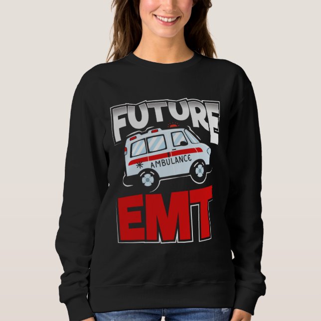 Future EMT Paramedic EMS Technician Sweatshirt (Front)