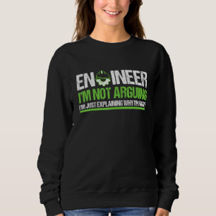 Future Engineer I'm Not Arguing Engineering Sweatshirt