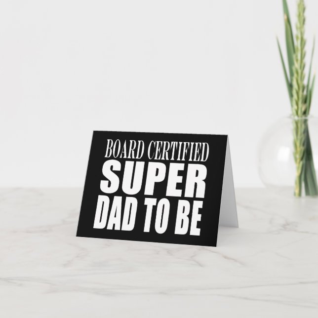 Future Fathers : Board Certified Super Dad to Be Card (Front)