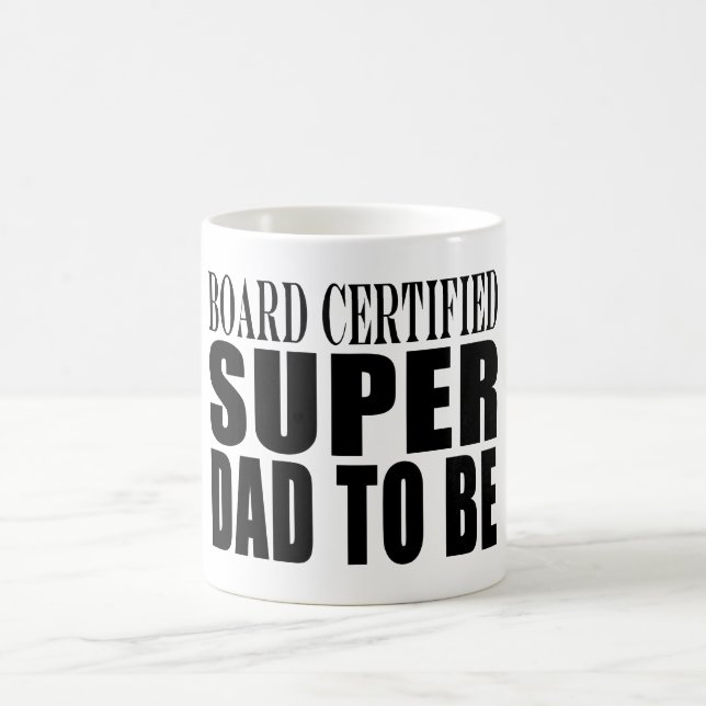 Future Fathers : Board Certified Super Dad to Be Coffee Mug (Center)