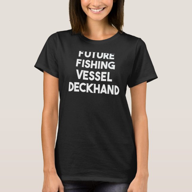 Future Fishing Vessel Deckhand T-Shirt (Front)