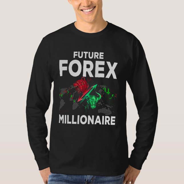 Future Forex Millionaire Business Owners Entrepren T-Shirt (Front)