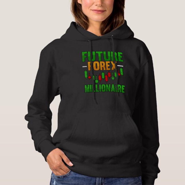 Future Forex Millionaire Foreign Exchange Stocks Hoodie (Front)