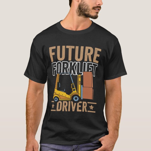 Future Forklift Driver Forklift Operator Warehouse T-Shirt (Front)