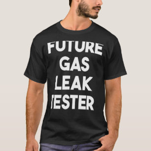 Future Gas Leak Tester T-Shirt
